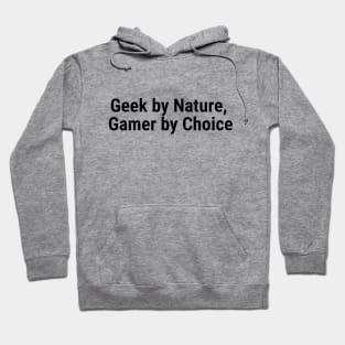 Geek by Nature, Gamer by Choice Black Hoodie